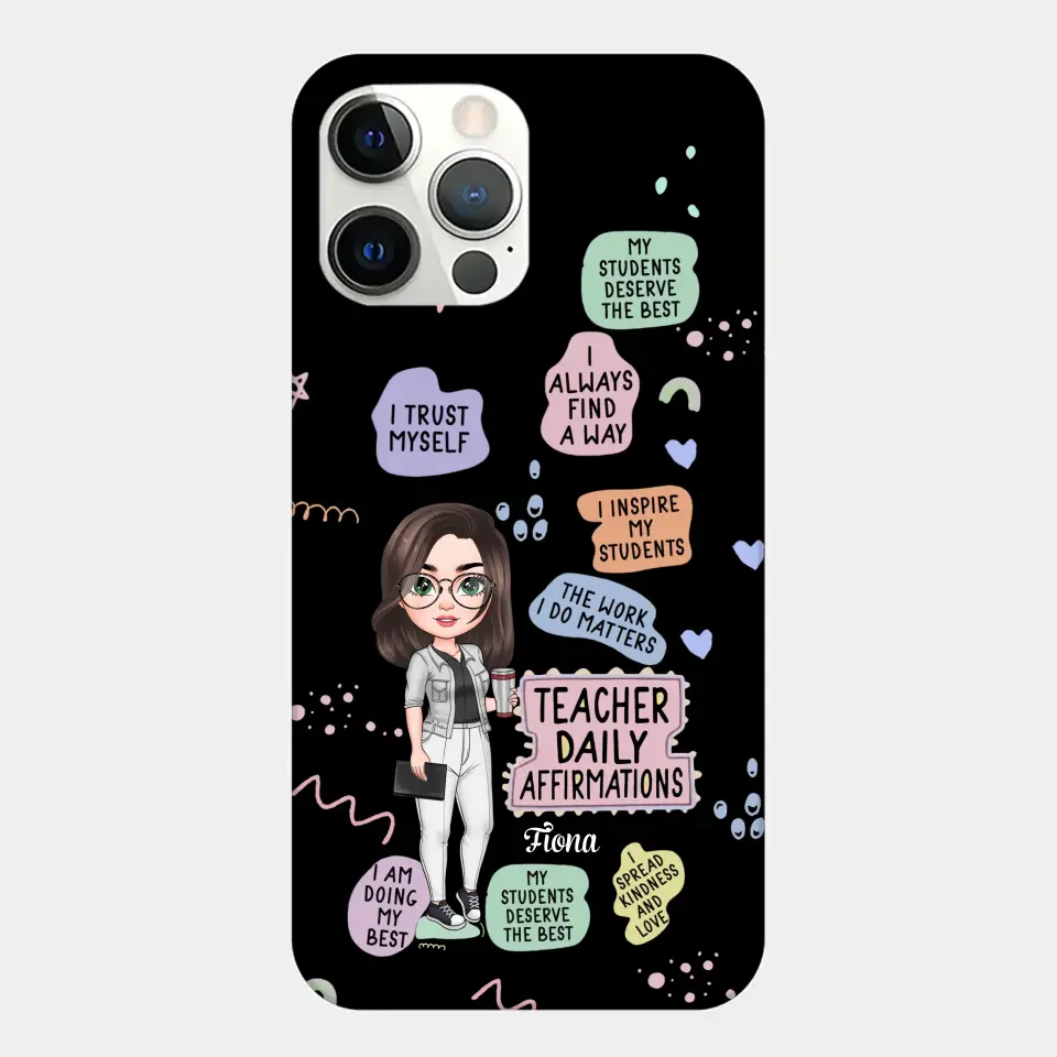 Personalized Custom Phone Case - Teacher's Day, Appreciation Gift For Teacher - Teacher Daily Affirmation