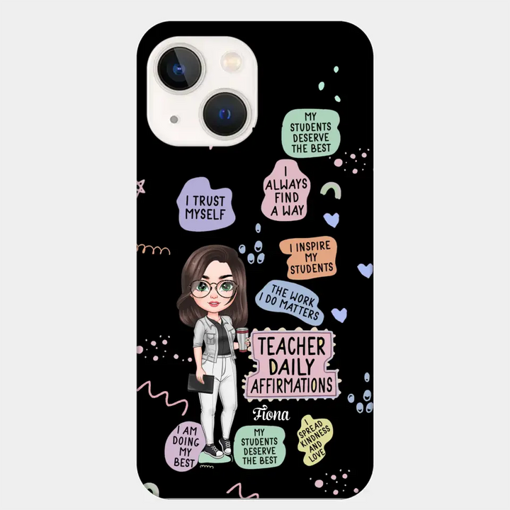 Personalized Custom Phone Case - Teacher's Day, Appreciation Gift For Teacher - Teacher Daily Affirmation