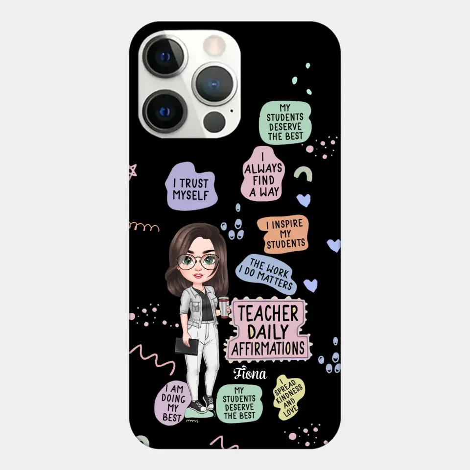Personalized Custom Phone Case - Teacher's Day, Appreciation Gift For Teacher - Teacher Daily Affirmation