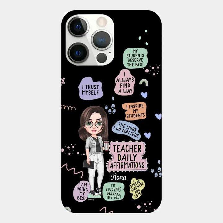 Personalized Custom Phone Case - Teacher's Day, Appreciation Gift For Teacher - Teacher Daily Affirmation