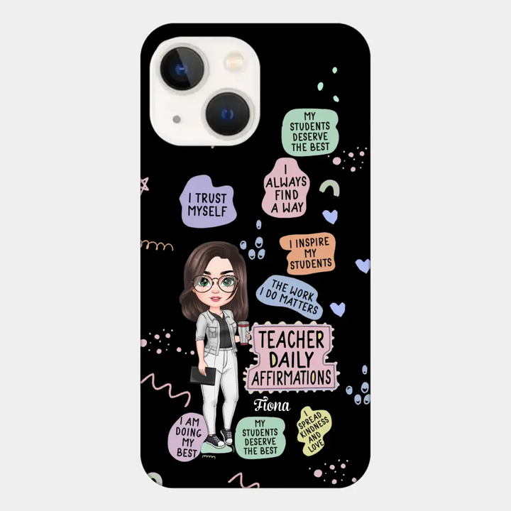 Personalized Custom Phone Case - Teacher's Day, Appreciation Gift For Teacher - Teacher Daily Affirmation