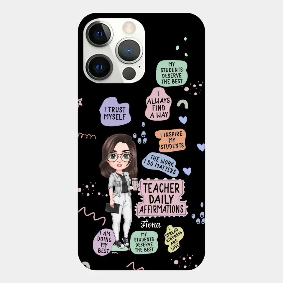 Personalized Custom Phone Case - Teacher's Day, Appreciation Gift For Teacher - Teacher Daily Affirmation
