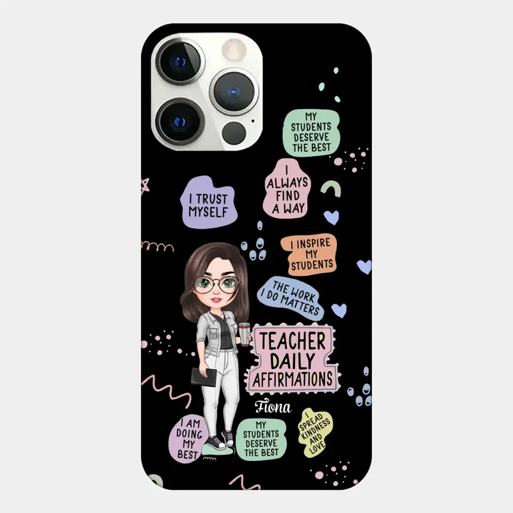 Personalized Custom Phone Case - Teacher's Day, Appreciation Gift For Teacher - Teacher Daily Affirmation