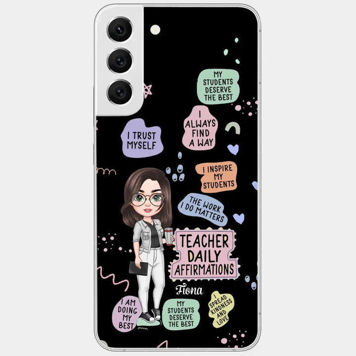Personalized Custom Phone Case - Teacher's Day, Appreciation Gift For Teacher - Teacher Daily Affirmation