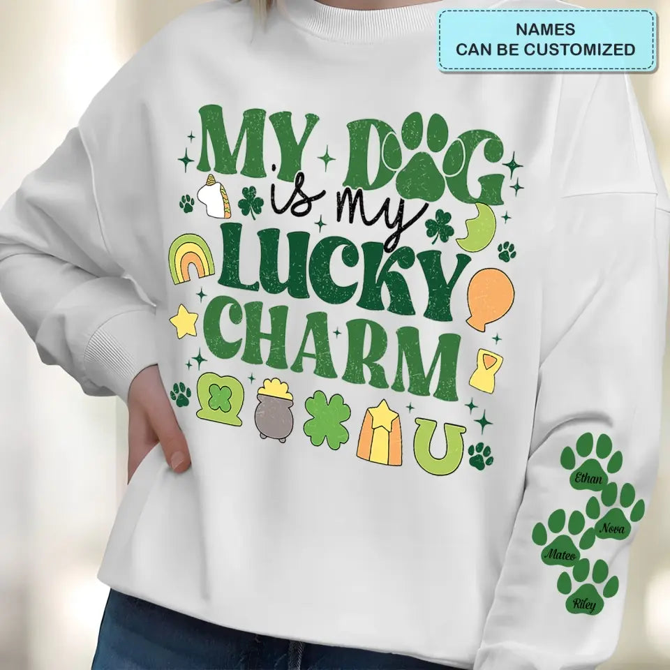 My Dog Is Lucky Charm - Personalized Custom Sweatshirt - Gift For Dog Lover, Dog Mom