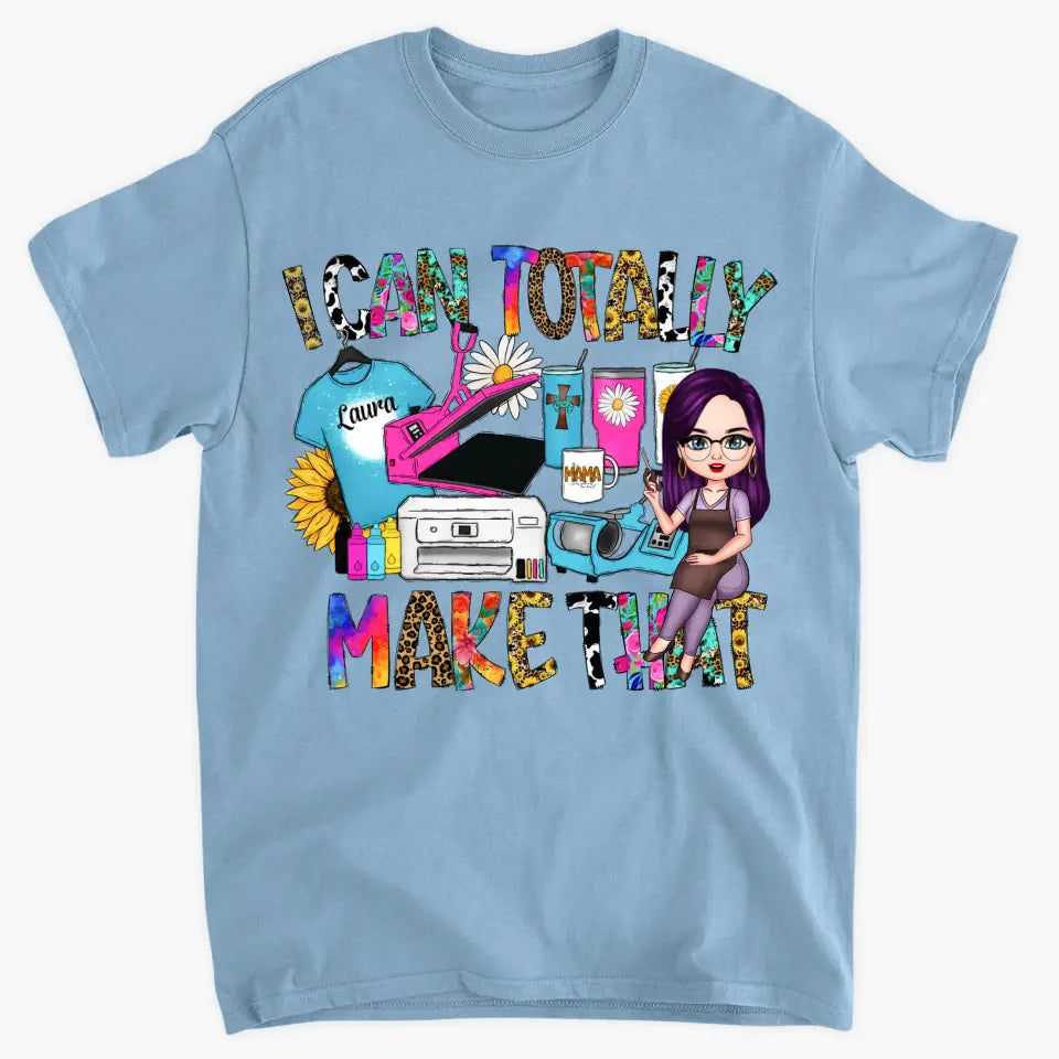I Can Totally Make That - Personalized Custom T-shirt - Juneteenth, Birthday Gift For Black Woman, Mom, Wife, Sister