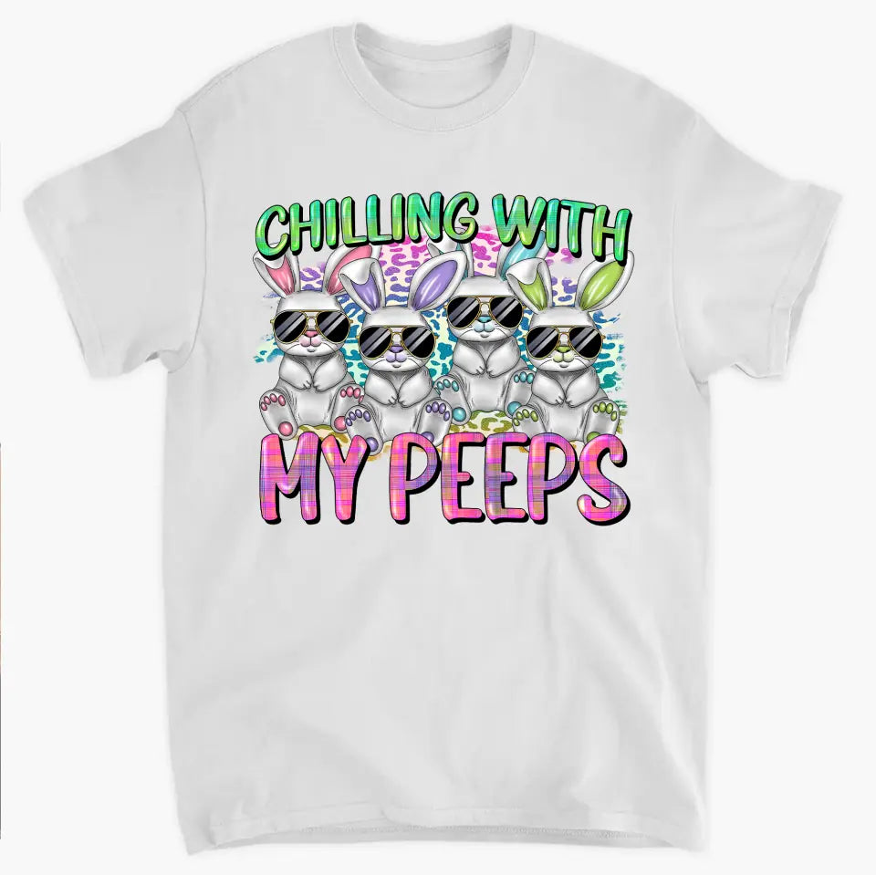 Chilling With My Peeps- Personalized Custom T-shirt - Easter Gift For Mom, Grandma, Family, Family Members