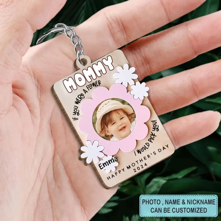 If You Were A Flower I Would Pick You - Personalized Custom Wooden Keychain - Mother's Day Gift For Mom, Grandma, Family Members