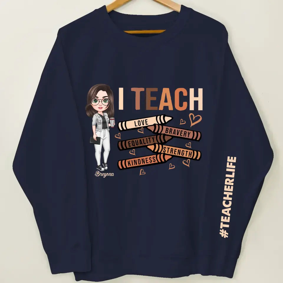 I Teach Love - Personalized Custom Sweatshirt - Teacher's Day, Appreciation Gift For Teacher