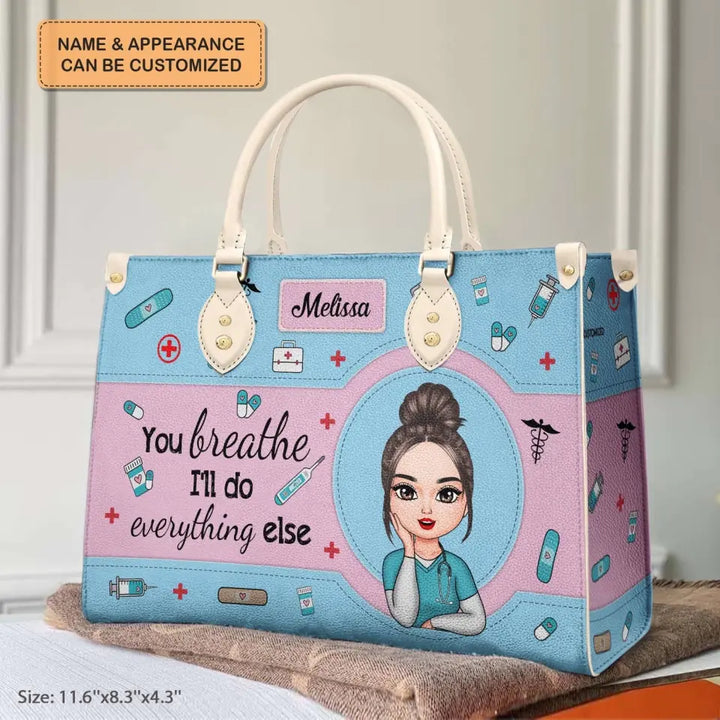 You Breath I'll Do Everything Else - Personalized Custom Leather Bag - Nurse's Day, Appreciation Gift For Nurse