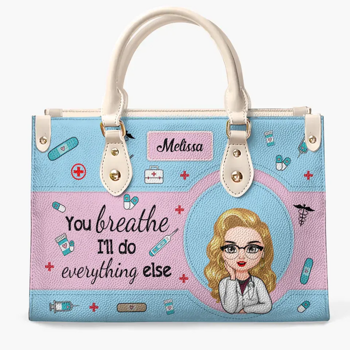 You Breath I'll Do Everything Else - Personalized Custom Leather Bag - Nurse's Day, Appreciation Gift For Nurse