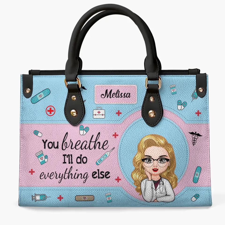 You Breath I'll Do Everything Else - Personalized Custom Leather Bag - Nurse's Day, Appreciation Gift For Nurse