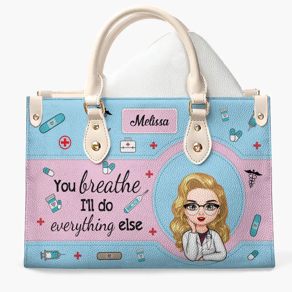 You Breath I'll Do Everything Else - Personalized Custom Leather Bag - Nurse's Day, Appreciation Gift For Nurse