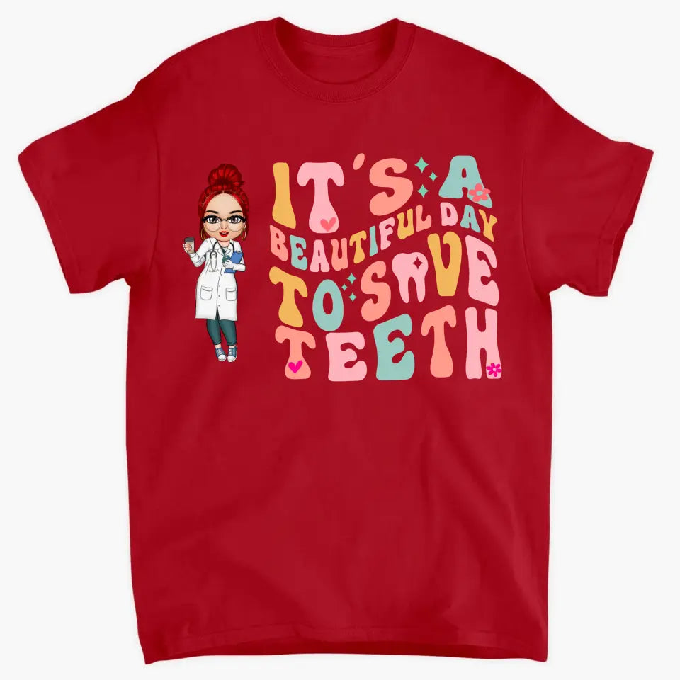 It's A Beautiful Day To Save Teeth - Personalized Custom T-shirt - Nurse's Day Gift For Nurses