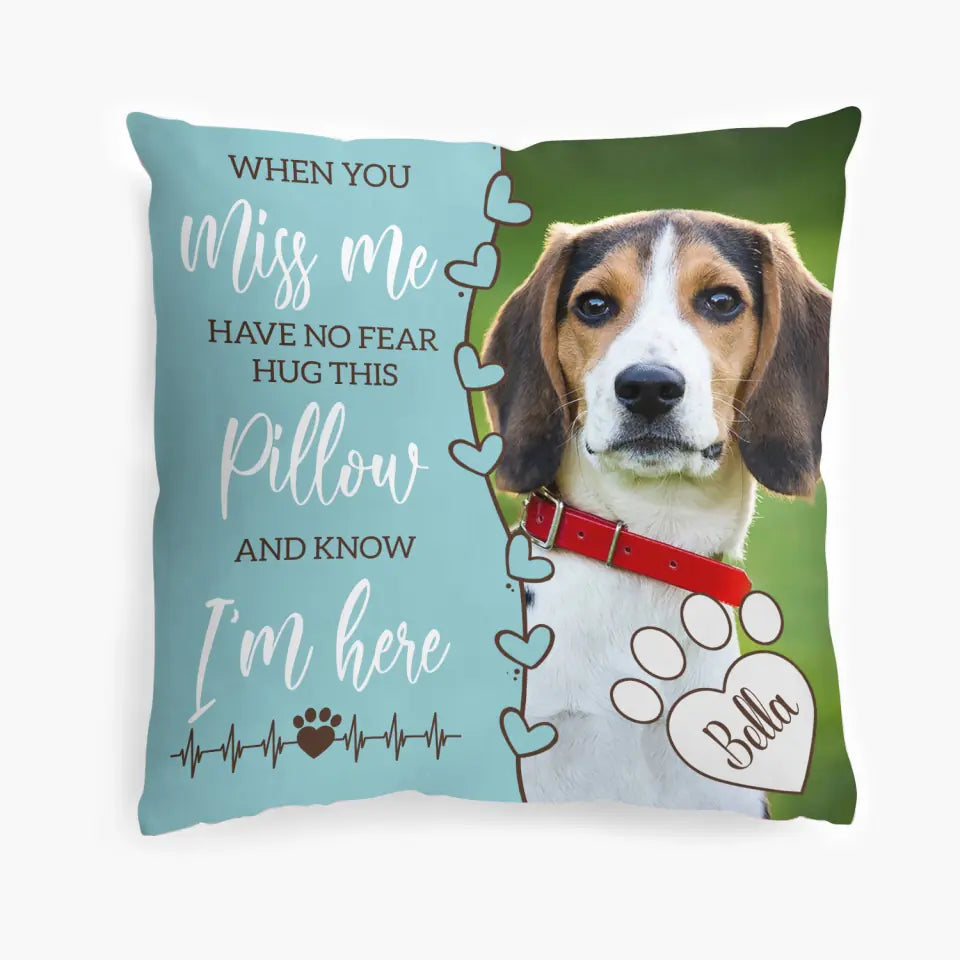 When You Miss Me Hug This Pillow  - Personalized Custom Pillow Case - Gift For Family Members, Pet Lover, Pet Owner