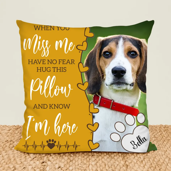 When You Miss Me Hug This Pillow  - Personalized Custom Pillow Case - Gift For Family Members, Pet Lover, Pet Owner