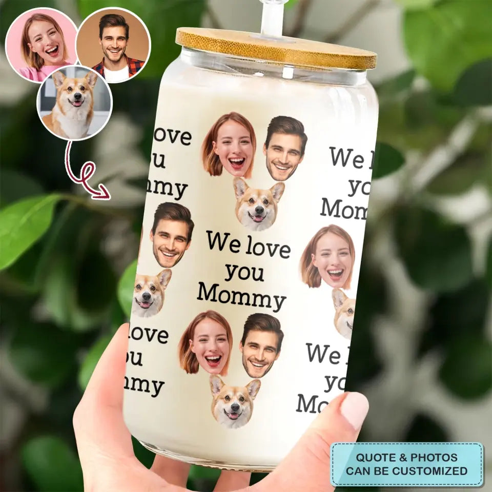 We Love You Mommy - Personalized Custom Glass Can - Mother's Day Gift For Mom, Family Members