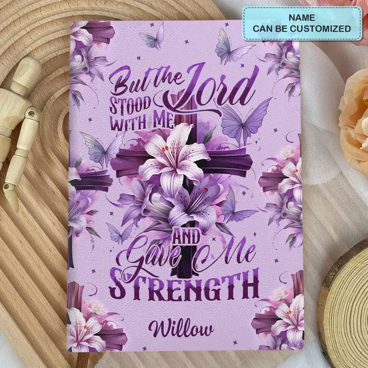 But The Lord Stood With Me And Gave Me Strength - Personalized Custom Leather Journal - Gift For Family Members