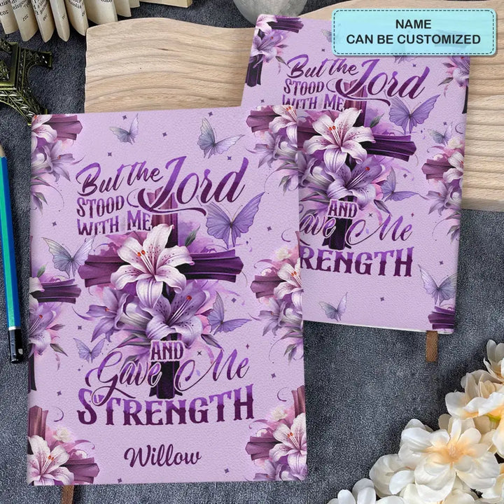But The Lord Stood With Me And Gave Me Strength - Personalized Custom Leather Journal - Gift For Family Members