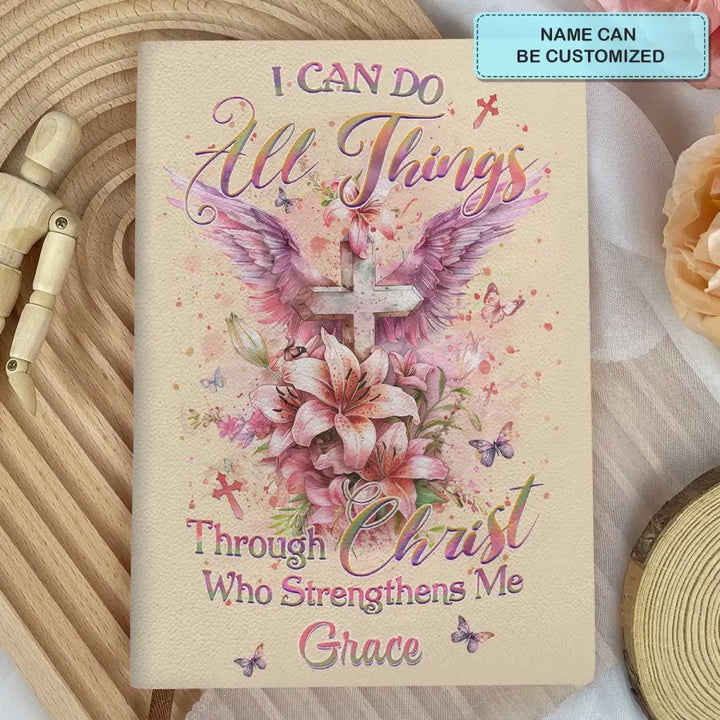 I Can Do All Things Through Christ Who Strengthens Me - Personalized Custom Leather Journal - Gift For Family Members