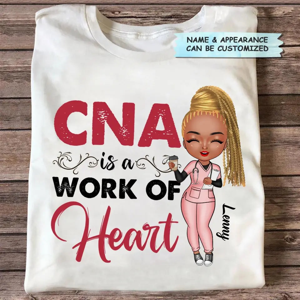 CNA Is A Work Of Heart - Personalized Custom T-shirt - Nurse's Day, Appreciation Gift For Nurse