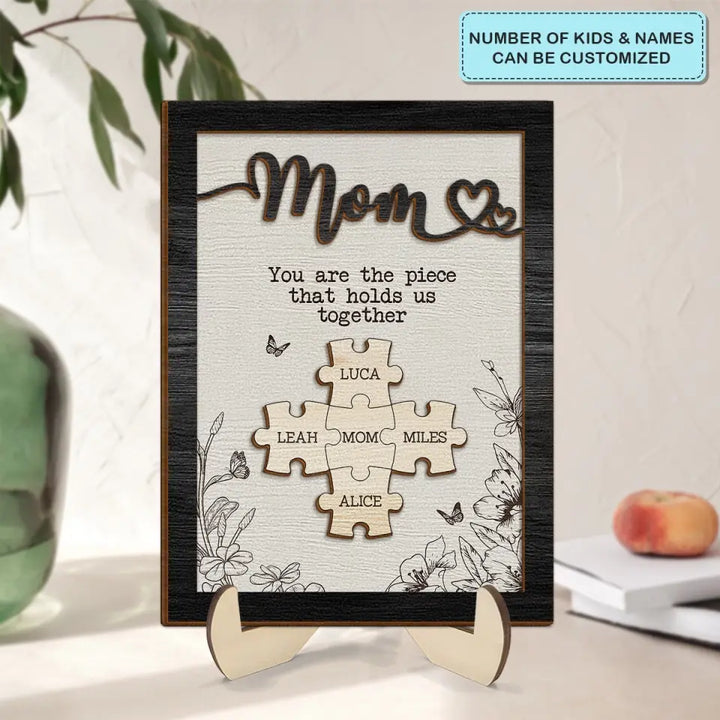 You Are The Piece That Hold Us Together - Personalized Custom 2-Layer Wooden Plaque - Mother's Day Gift for Mom