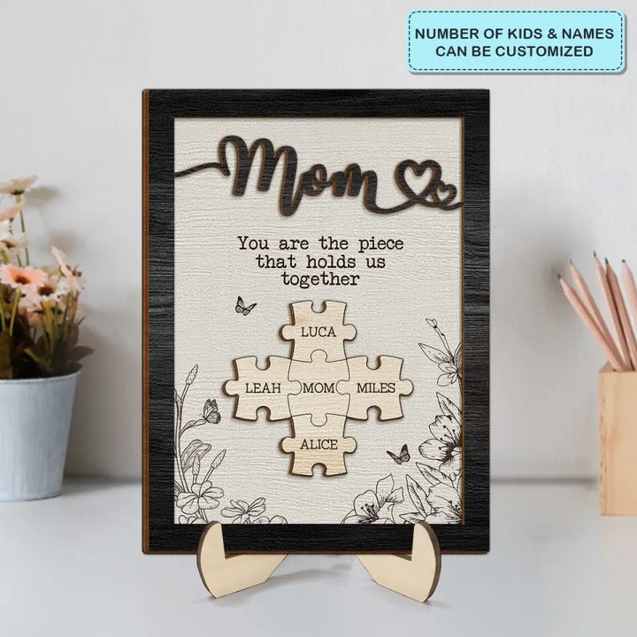You Are The Piece That Hold Us Together - Personalized Custom 2-Layer Wooden Plaque - Mother's Day Gift for Mom