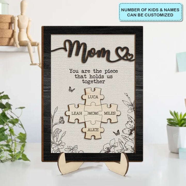 You Are The Piece That Hold Us Together - Personalized Custom 2-Layer Wooden Plaque - Mother's Day Gift for Mom