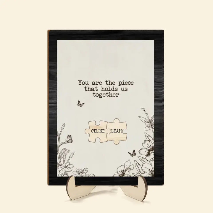 You Are The Piece That Hold Us Together - Personalized Custom 2-Layer Wooden Plaque - Mother's Day Gift for Mom