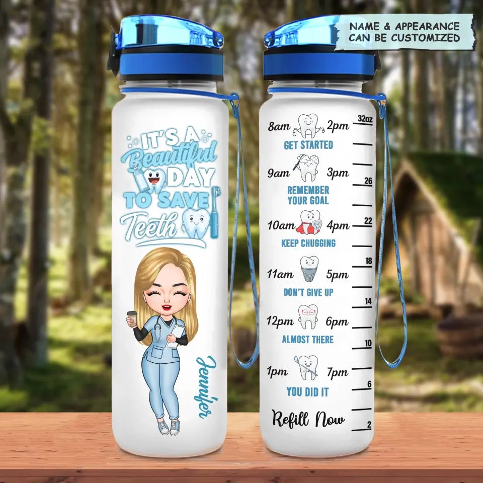 It's A Beautiful Day To Save Teeth - Personalized Custom Water Tracker Bottle - Gift For Dentist