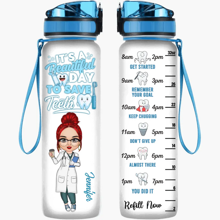 It's A Beautiful Day To Save Teeth - Personalized Custom Water Tracker Bottle - Gift For Dentist