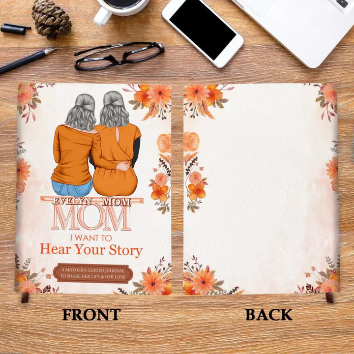 Mom I Want To Hear Your Story - Personalized Custom Leather Journal - Mother's Day Gift For Mom, Family Members