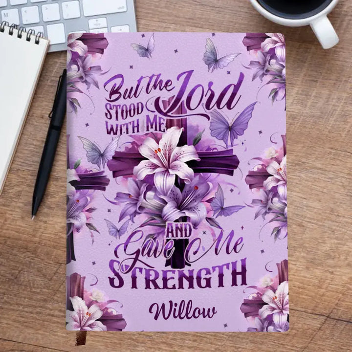 But The Lord Stood With Me And Gave Me Strength - Personalized Custom Leather Journal - Gift For Family Members