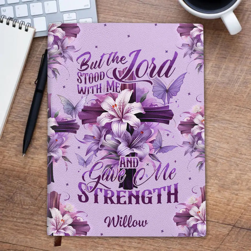 But The Lord Stood With Me And Gave Me Strength - Personalized Custom Leather Journal - Gift For Family Members