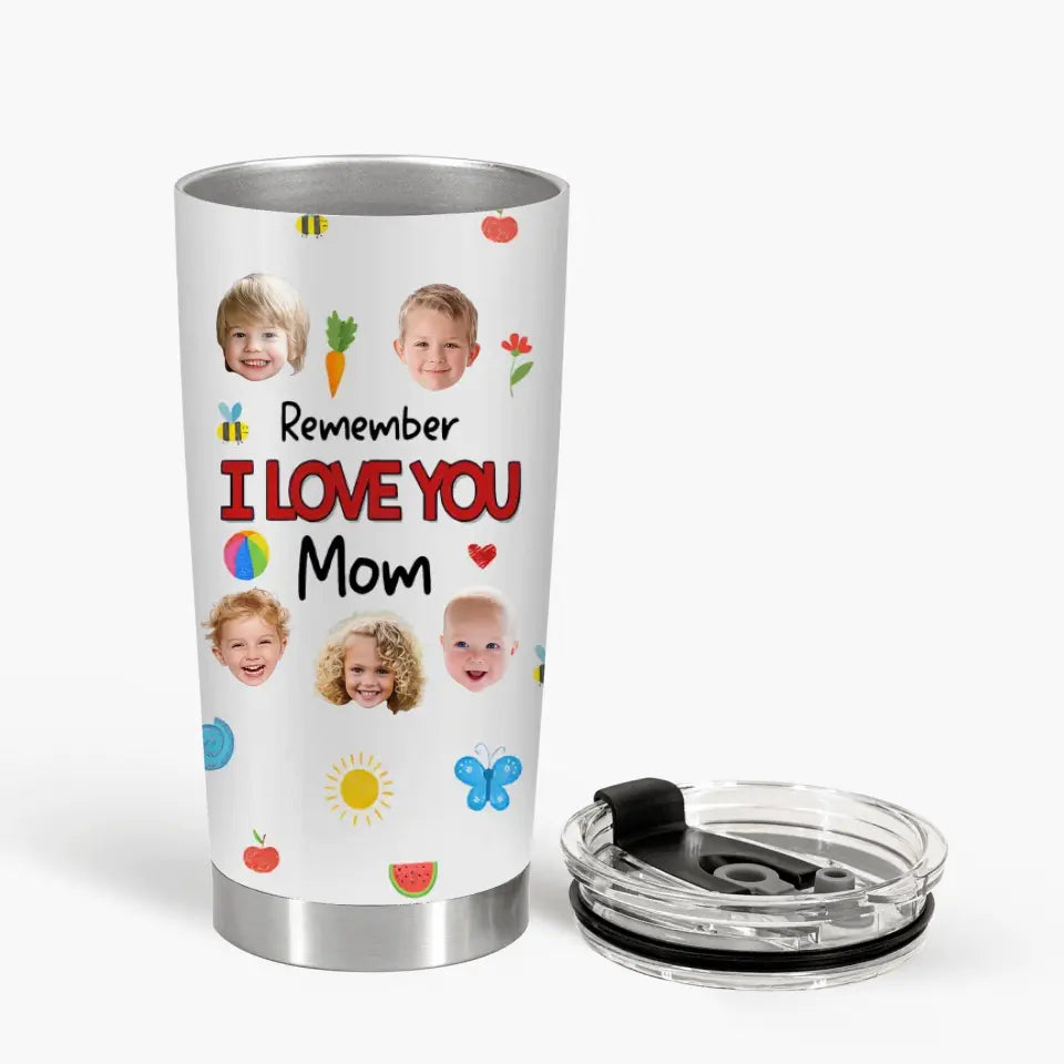 Remember I Love You Mom - Personalized Custom Tumbler - Mother's Day Gift For Grandma, Mom, Family Members