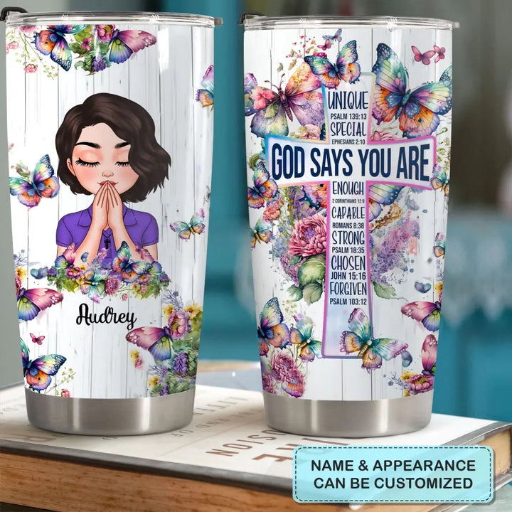 God Says You Are - Personalized Custom Tumbler -  Gift For Family Members, Friends