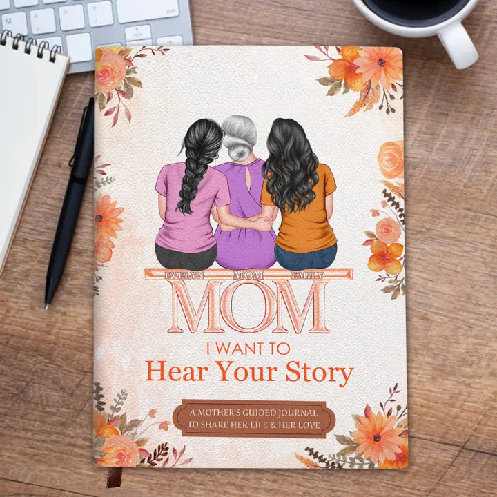 Mom I Want To Hear Your Story - Personalized Custom Leather Journal - Mother's Day Gift For Mom, Family Members