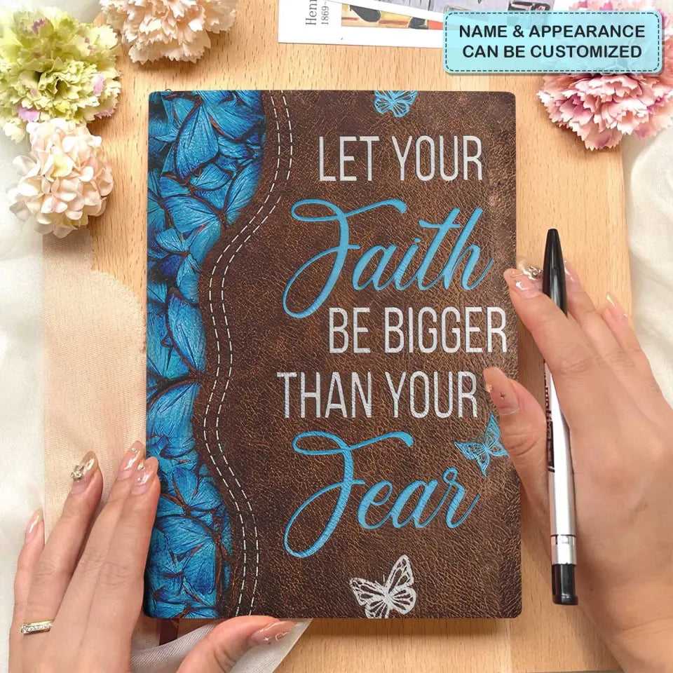 Let Your Faith Be Bigger Than Your Fear - Personalized Custom Leather Journal - Gift For Family Member