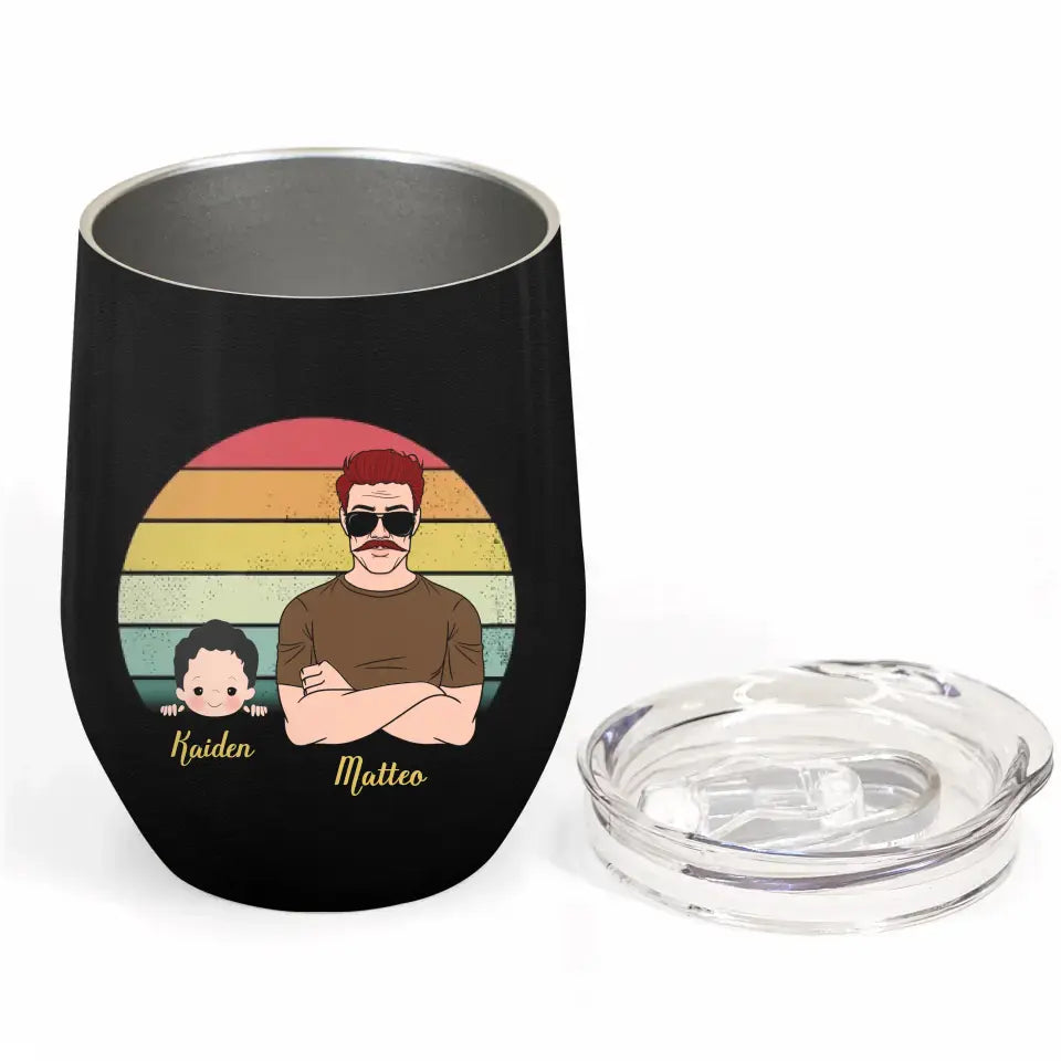 I'm Not Retired I'm Under New Management See My Grandkids For Detail - Personalized Wine Tumbler - Father's Day Gift