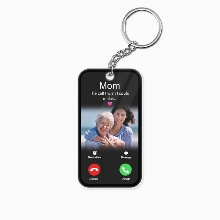 The Call I Wish I Could Take - Custom Acrylic Keychain - Sympathy Gift