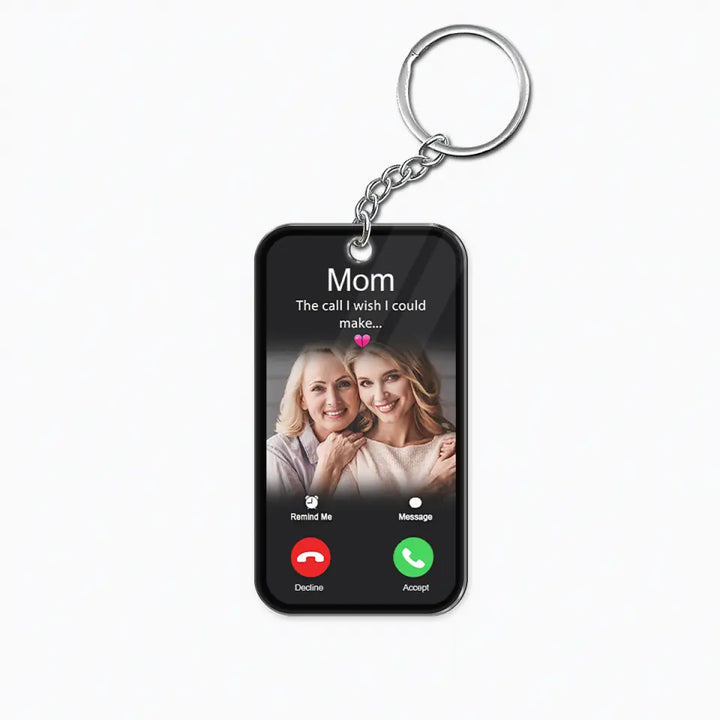The Call I Wish I Could Take - Custom Acrylic Keychain - Sympathy Gift