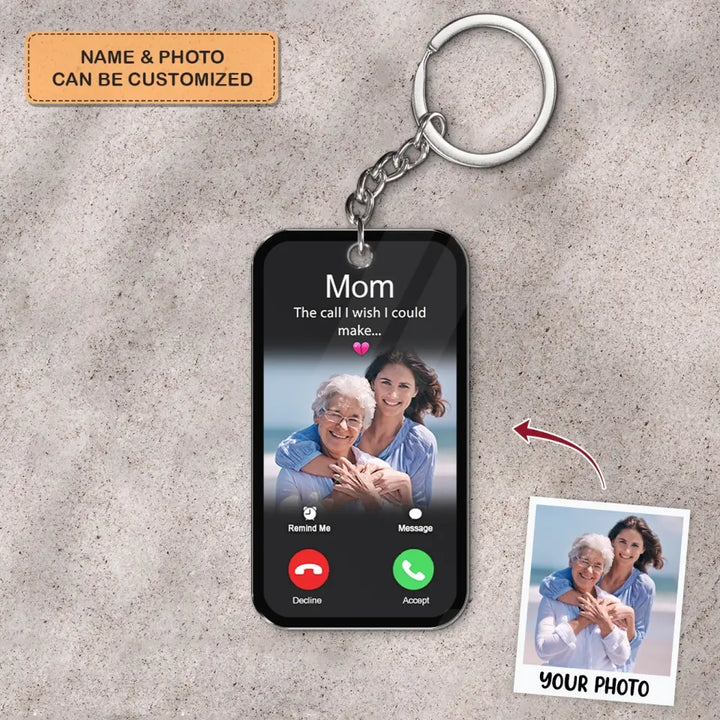 The Call I Wish I Could Take - Custom Acrylic Keychain - Sympathy Gift