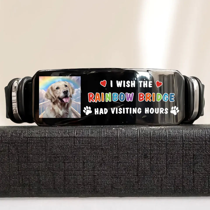 Wish The Rainbow Bridge Has Visiting Hours Pet - Custom Bracelet - Sympathy Gift