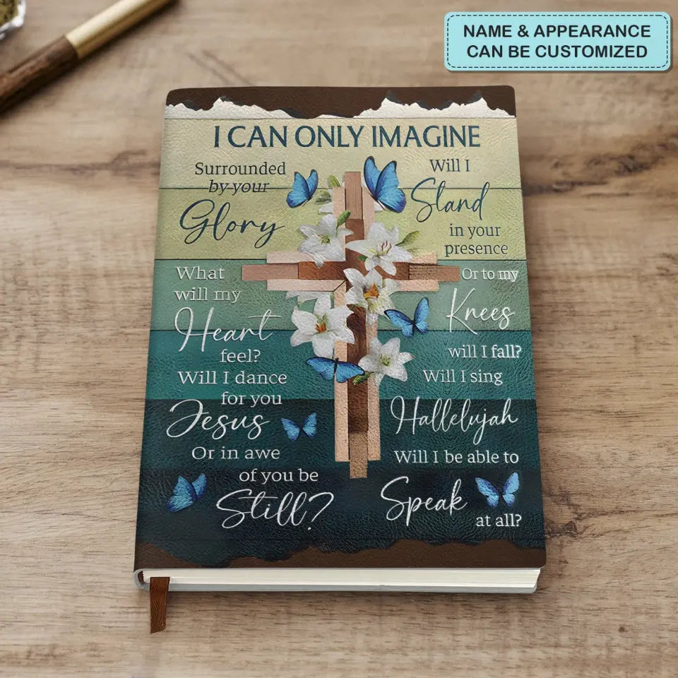 I Can Only Imagine - Personalized Custom Leather Journal -  Gift For Family Members, Friends