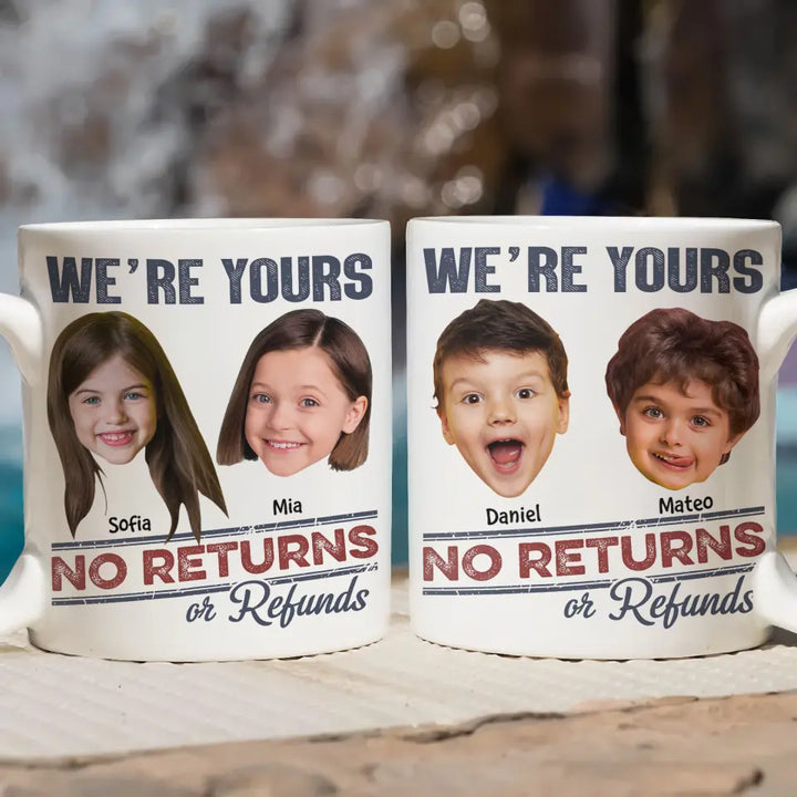We Are Yours No Return Or Refund - Personalized Custom 3D Inflated Effect Printed Mug - Gift For Family Members