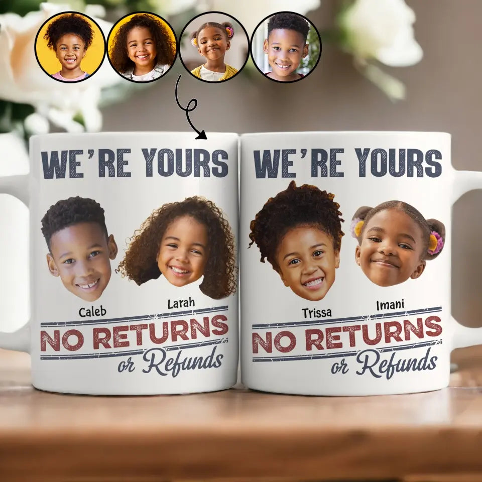 We Are Yours No Return Or Refund - Personalized Custom 3D Inflated Effect Printed Mug - Gift For Family Members