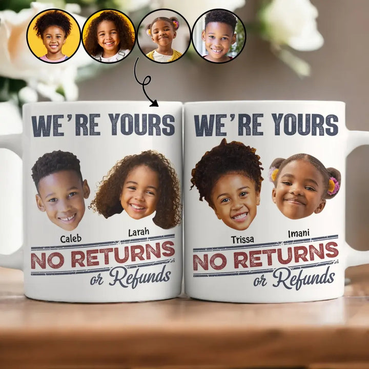 We Are Yours No Return Or Refund - Personalized Custom 3D Inflated Effect Printed Mug - Gift For Family Members