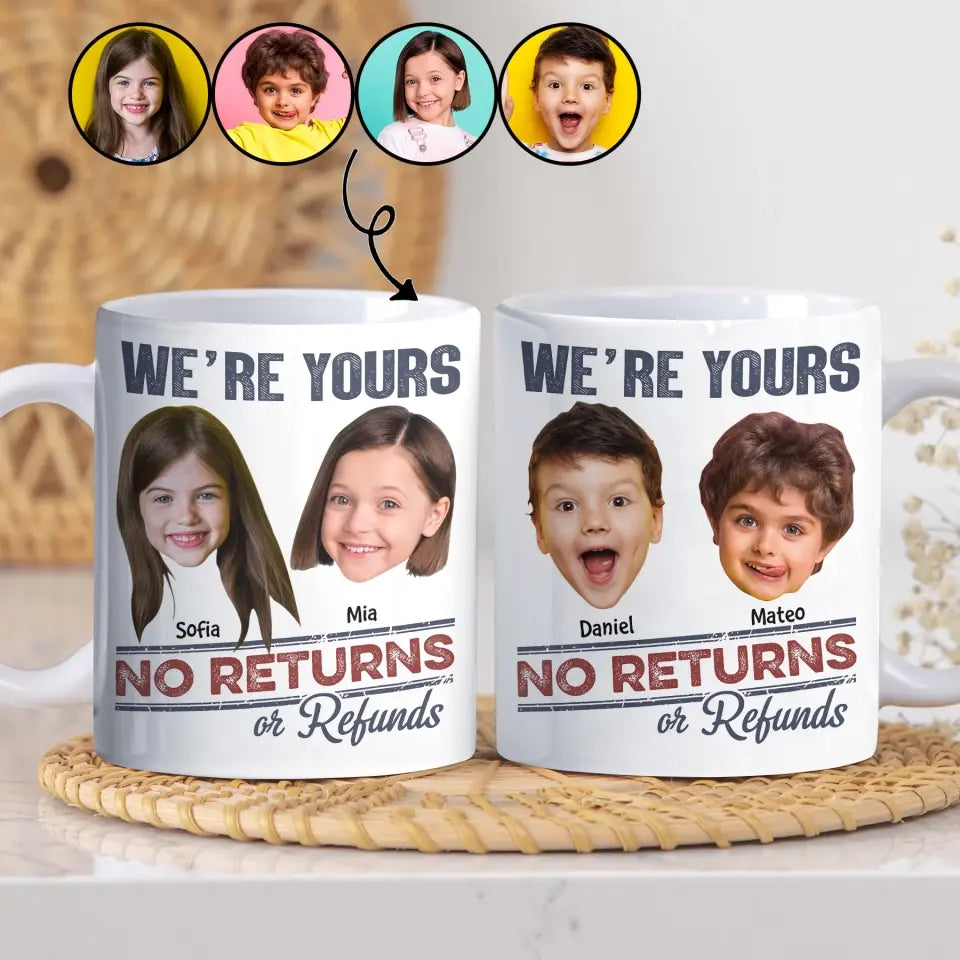We Are Yours No Return Or Refund - Personalized Custom 3D Inflated Effect Printed Mug - Gift For Family Members