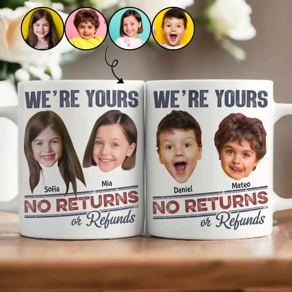 We Are Yours No Return Or Refund - Personalized Custom 3D Inflated Effect Printed Mug - Gift For Family Members