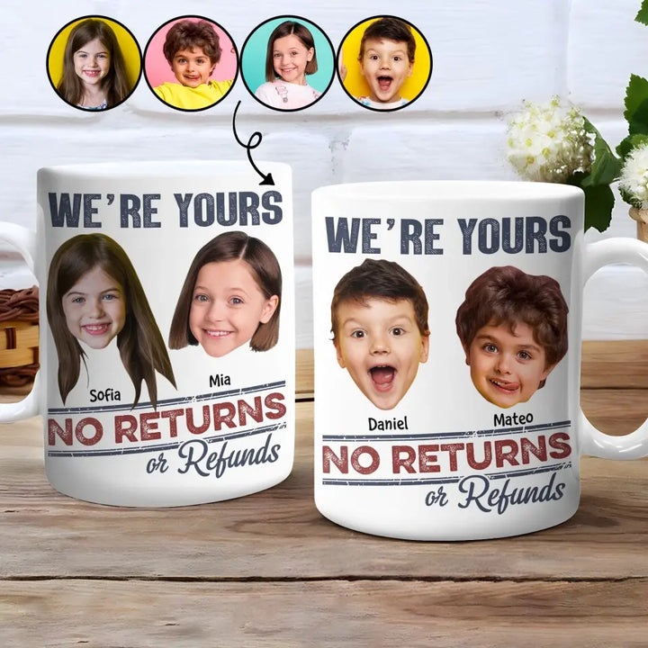 We Are Yours No Return Or Refund - Personalized Custom 3D Inflated Effect Printed Mug - Gift For Family Members